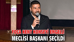 FOÇA KENT KONSEYİ ENGELLİ MECLİSİ BAŞKANI SEÇİLDİ