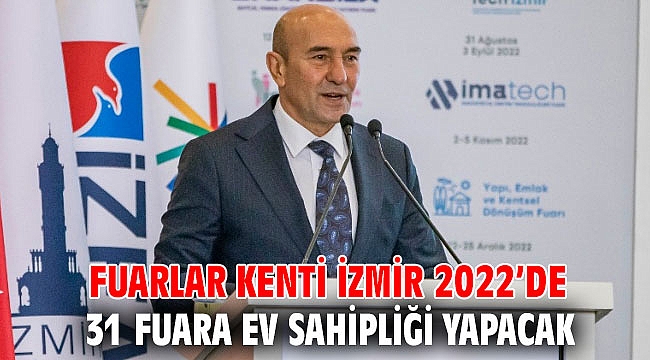 Fuarlar kenti İzmir 2022’de 31 fuara ev sahipliği yapacak