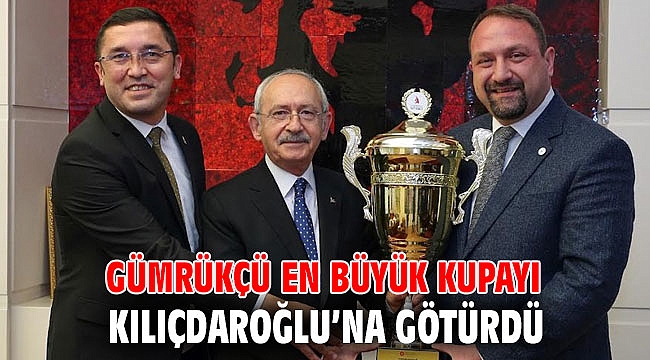Gümrükçü En Büyük Kupayı Kılıçdaroğlu’na Götürdü
