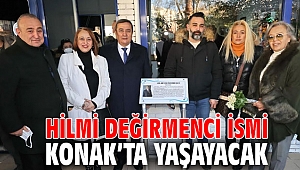 Hilmi Değirmenci ismi Konak’ta yaşayacak