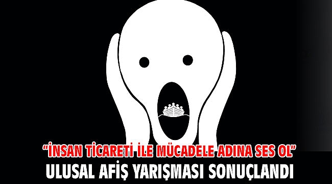 “İnsan Ticareti ile Mücadele Adına Ses Ol” ulusal afiş yarışması sonuçlandı