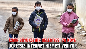 İzmir Büyükşehir Belediyesi 78 köye ücretsiz internet hizmeti veriyor