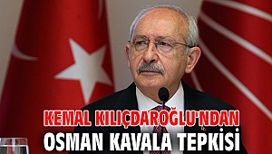 Kemal Kılıçdaroğlu'ndan Osman Kavala tepkisi
