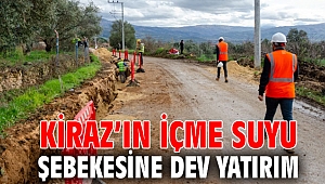 Kiraz’ın içme suyu şebekesine dev yatırım