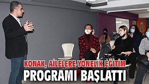 Konak, ailelere yönelik eğitim programı başlattı