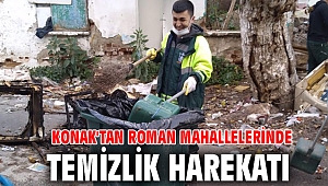 Konak'tan Roman mahallelerinde Temizlik harekatı