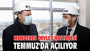 Menderes Devlet Hastanesi Temmuz'da açılıyor 