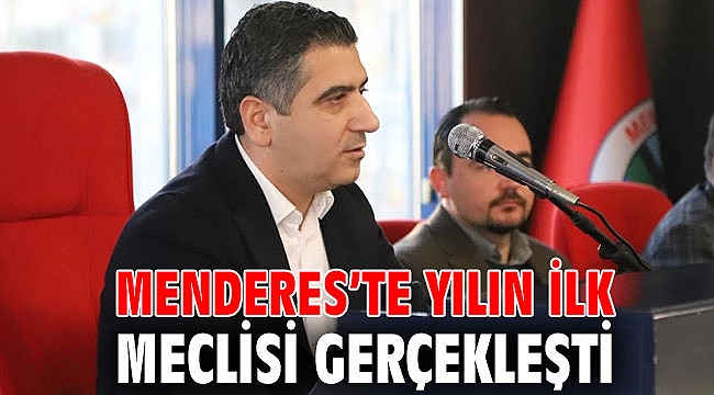 Menderes’te Yılın İlk Meclisi Gerçekleşti