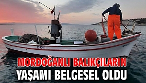Mordoğanlı balıkçıların yaşamı belgesel oldu 