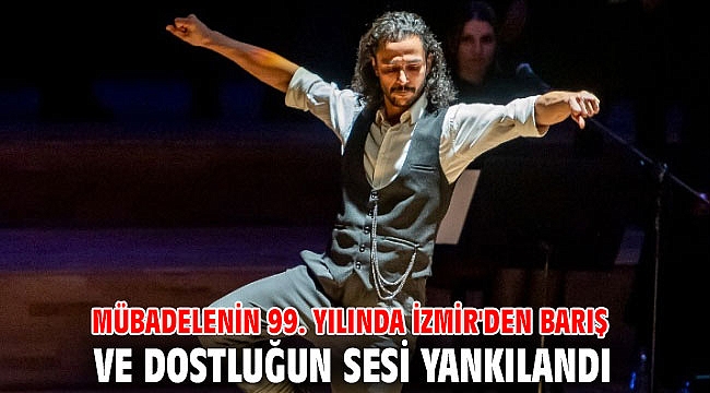 Mübadelenin 99. yılında İzmir'den barış ve dostluğun sesi yankılandı