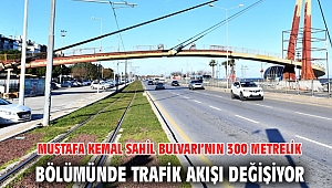 Mustafa Kemal Sahil Bulvarı’nın 300 metrelik bölümünde trafik akışı değişiyor