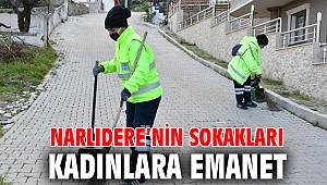 NARLIDERE’NİN SOKAKLARI KADINLARA EMANET