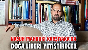 Nasuh Mahruki Karşıyaka’da doğa lideri yetiştirecek