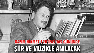 Nazım Hikmet 120’inci yaş gününde şiir ve müzikle anılacak