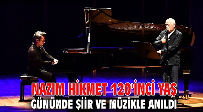 Nazım Hikmet 120'inci yaş gününde şiir ve müzikle anıldı