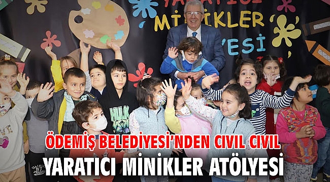 Ödemiş Belediyesi’nden cıvıl cıvıl Yaratıcı Minikler Atölyesi
