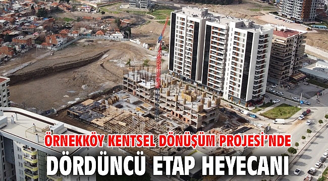 Örnekköy Kentsel Dönüşüm Projesi’nde dördüncü etap heyecanı