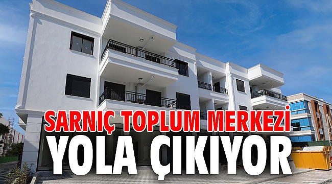 Sarnıç Toplum Merkezi yola çıkıyor