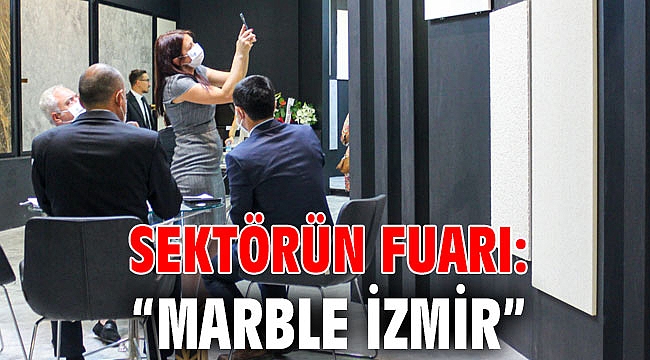 Sektörün fuarı: “Marble İzmir”