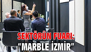 Sektörün fuarı: “Marble İzmir”