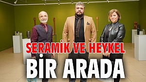 SERAMİK VE HEYKEL BİR ARADA