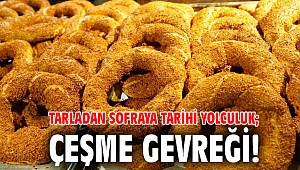 Tarladan sofraya tarihi yolculuk; Çeşme gevreği!