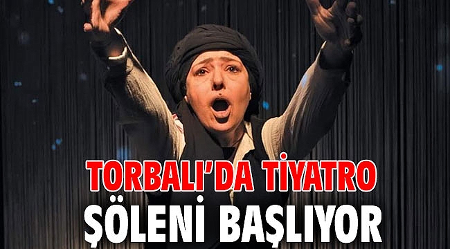 Torbalı’da tiyatro şöleni başlıyor