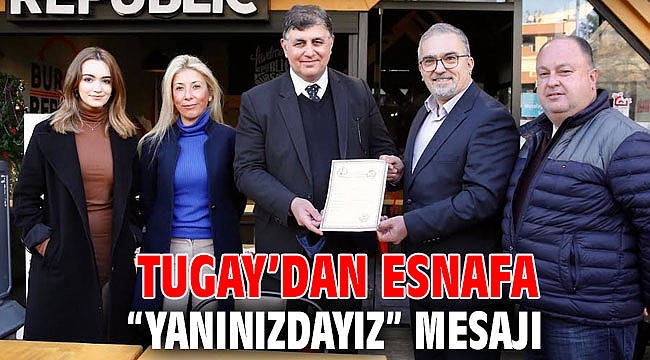 Tugay’dan esnafa “yanınızdayız” mesajı