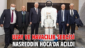 Uzay ve Havacılık Sergisi Nasreddin Hoca'da açıldı