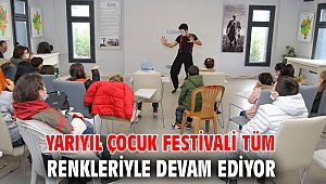 YARIYIL ÇOCUK FESTİVALİ TÜM RENKLERİYLE DEVAM EDİYOR 