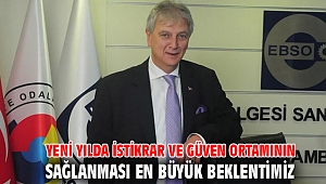 YENİ YILDA İSTİKRAR VE GÜVEN ORTAMININ SAĞLANMASI EN BÜYÜK BEKLENTİMİZ