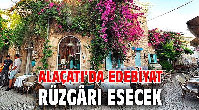 Alaçatı’da edebiyat rüzgârı esecek