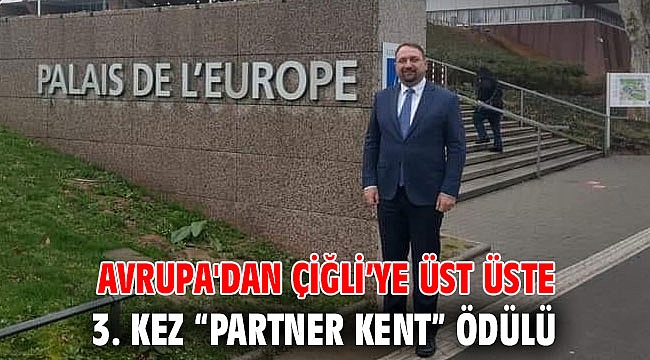 Avrupa'dan Çiğli’ye Üst Üste 3. Kez “Partner Kent” Ödülü