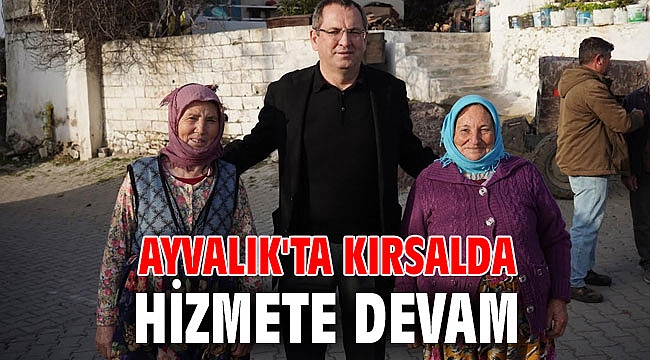 AYVALIK'TA KIRSALDA HİZMETE DEVAM