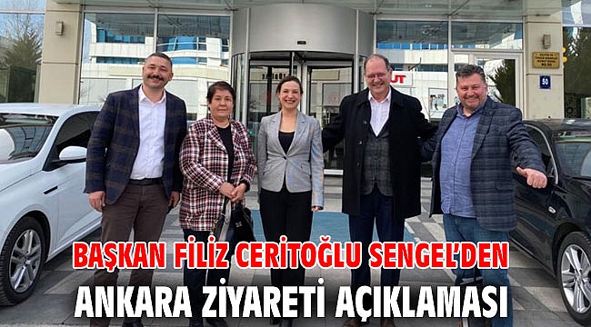 BAŞKAN FİLİZ CERİTOĞLU SENGEL’DEN ANKARA ZİYARETİ AÇIKLAMASI