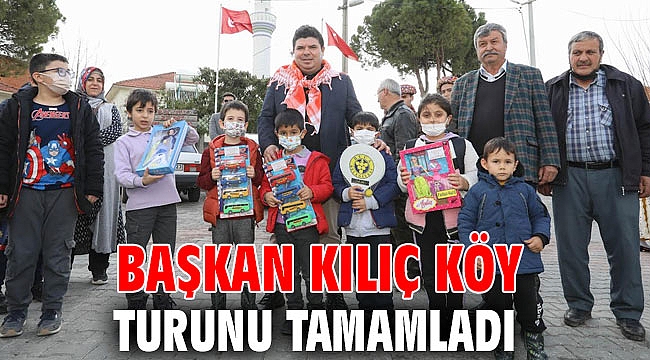 Başkan Kılıç köy turunu tamamladı