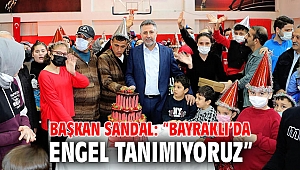 Başkan Sandal: “Bayraklı’da engel tanımıyoruz”