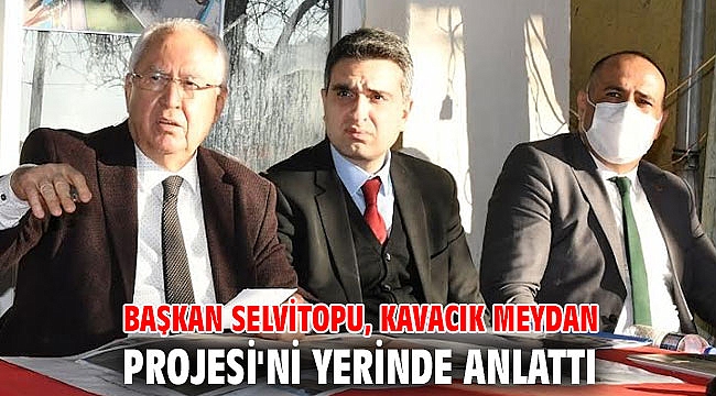 Başkan Selvitopu, Kavacık Meydan Projesi'ni yerinde anlattı