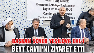 Başkan Soyer Yeşilova Ehl-i Beyt Camii'ni ziyaret etti