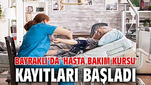 Bayraklı’da 'Hasta Bakım Kursu' kayıtları başladı