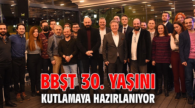BBŞT 30. Yaşını kutlamaya hazırlanıyor