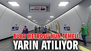 Buca Metrosu’nun temeli yarın atılıyor