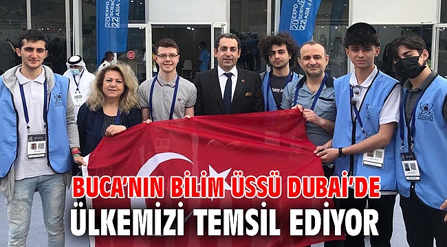 Buca’nın bilim üssü Dubai’de ülkemizi temsil ediyor
