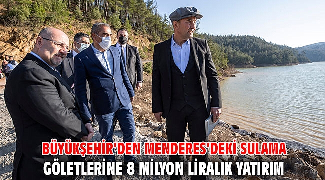 Büyükşehir’den Menderes’deki sulama göletlerine 8 milyon liralık yatırım