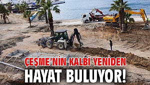 Çeşme’nin kalbi yeniden hayat buluyor!