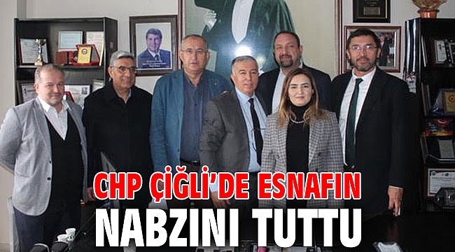 CHP Çiğli’de esnafın nabzını tuttu