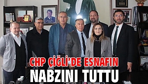 CHP Çiğli’de esnafın nabzını tuttu
