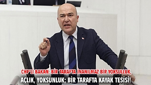 CHP’li Bakan: Bir tarafta inanılmaz bir yoksulluk, açlık, yoksunluk; bir tarafta kayak tesisi!