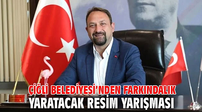 Çiğli Belediyesi’nden Farkındalık Yaratacak Resim Yarışması