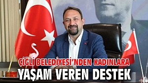 Çiğli Belediyesi’nden Kadınlara Yaşam Veren Destek